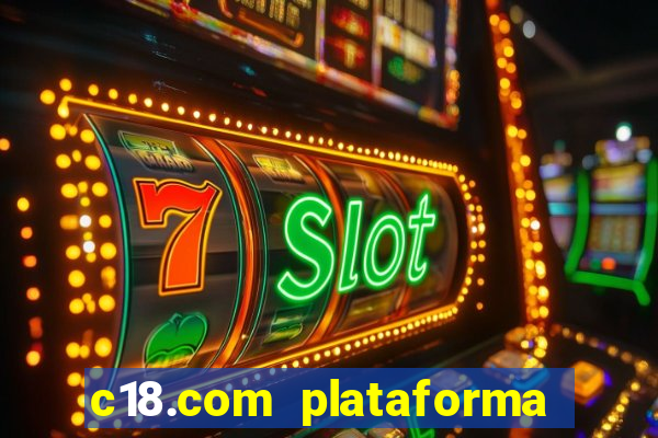 c18.com plataforma de jogos